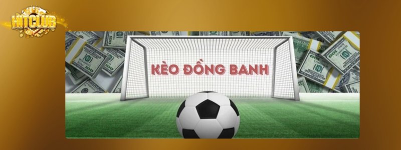 Tìm hiểu chi tiết về kèo đồng banh Hitclub